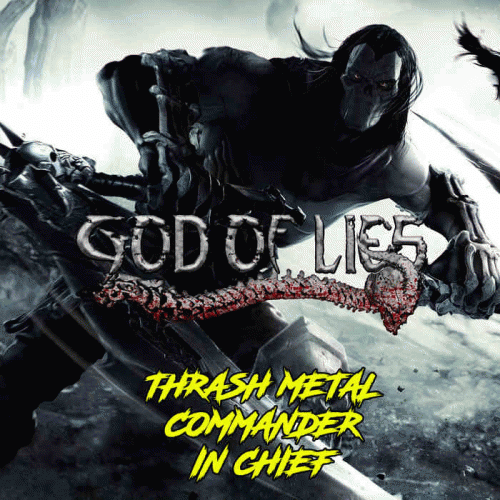 God Of Lies : Thrash Metal Commander in Chief